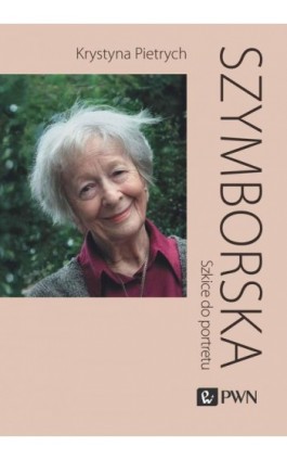 Szymborska. Szkice do portretu - Krystyna Pietrych - Ebook - 978-83-01-23961-9