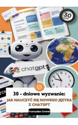 30-dniowe wyzwanie: jak nauczyć się nowego języka z ChatGPT - Przemysław Gmerek - Ebook - 978-83-68325-74-4