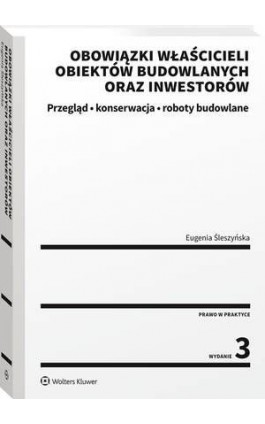 Obowiązki właścicieli obiektów budowlanych oraz inwestorów. Przegląd, konserwacja i roboty budowlane - Eugenia Śleszyńska - Ebook - 978-83-8286-475-5