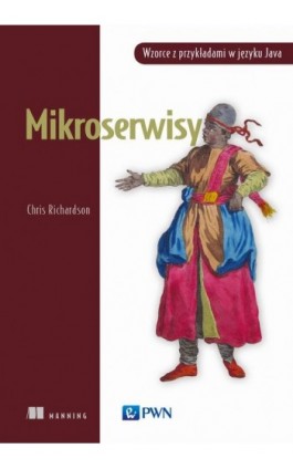 Mikroserwisy. Wzorce z przykładami w języku Java - Chris Richardson - Ebook - 978-83-01-21223-0