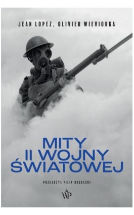 Mity II Wojny światowej wyd. 2 - Jean Lopez - Ebook - 9788368263572