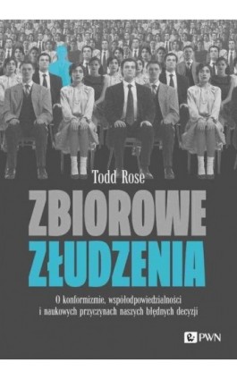 Zbiorowe złudzenia. - Todd Rose - Ebook - 978-83-01-24007-3