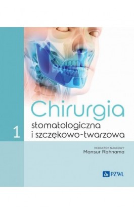 Chirurgia stomatologiczna i szczękowo-twarzowa Tom 1 - Ebook - 978-83-01-23808-7