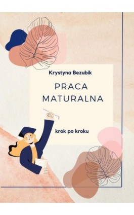 Praca maturalna krok po kroku - Krystyna Bezubik - Ebook - 978-83-8166-448-6