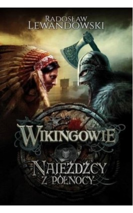 Wikingowie Najeźdźcy z Północy - Radosław Lewandowski - Ebook - 978-83-287-0412-1