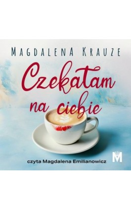 Czekałam na ciebie - Magdalena Krauze - Audiobook - 978-83-68005-80-6