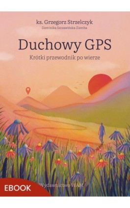 Duchowy GPS - Grzegorz Strzelczyk - Ebook - 978-83-277-4336-7