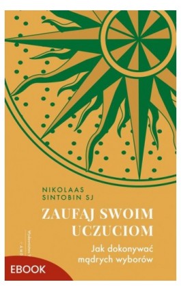 Zaufaj swoim uczuciom - Nikolaas Sintobin - Ebook - 978-83-277-4297-1