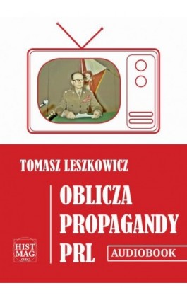 Oblicza propagandy PRL - Tomasz Leszkowicz - Audiobook - 978-83-651-5674-7