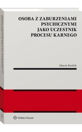 Osoba z zaburzeniami psychicznymi jako uczestnik procesu karnego - Marcin Burdzik - Ebook - 978-83-8390-242-5