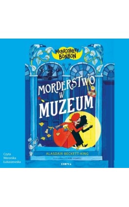 Montgomery Bonbon. Morderstwo w muzeum - Alasdair Beckett-King - Audiobook - 978-83-68265-80-4