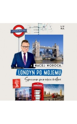 Londyn po mojemu - Maciej Woroch - Audiobook - 978-83-68226-83-6