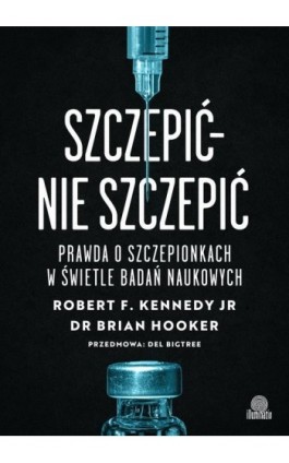 Szczepić – nie szczepić - Robert F. Kennedy - Ebook - 978-83-8371-614-5