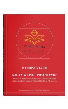 Nauka w epoce postprawdy. Warsztat naukowy historyka w kontekście prób reinterpretacji postaci Romua - Mariusz Mazur - Ebook - 978-83-227-9778-5