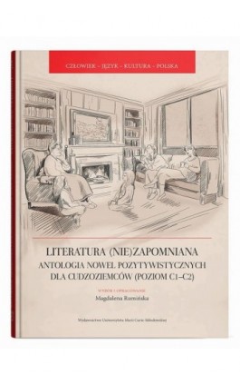 Literatura (nie)zapomniana. Antologia nowel pozytywistycznych dla cudzoziemców (poziom C1-C2) - Magdalena Rumińska - Ebook - 978-83-227-9798-3