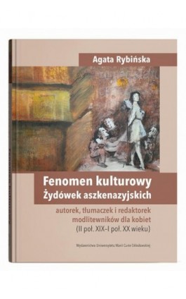 Fenomen kulturowy Żydówek aszkenazyjskich - autorek, tłumaczek i redaktorek modlitewników dla kobiet - Agata Rybińska - Ebook - 978-83-227-9790-7