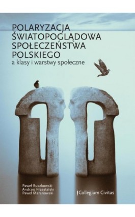 Polaryzacja światopoglądowa społeczeństwa polskiego a klasy i warstwy społeczne - Paweł Ruszkowski - Ebook - 978-83-66386-08-2