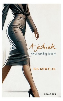 A jednak. Świat według Joanny - B.b. Kowalak - Ebook - 978-83-8373-388-3