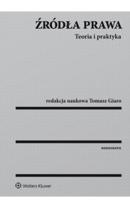 Źródła prawa. Teoria i praktyka - Tomasz Giaro - Ebook - 978-83-8107-470-4