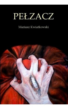 Pełzacz - Mariusz Kwiatkowski - Ebook - 978-83-63080-82-2