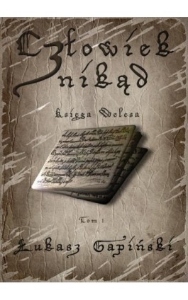 Człowiek znikąd. Tom I. Księga Welesa - Łukasz Gapiński - Ebook - 978-83-63783-17-4