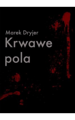 Krwawe pola - Marek Dryjer - Ebook - 978-83-7859-923-4