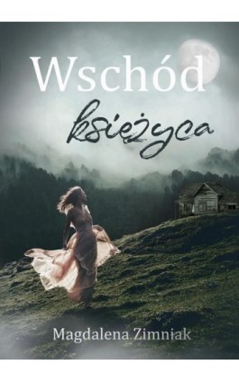 Wschód księżyca - Magdalena Zimniak - Ebook - 978-83-66473-10-2