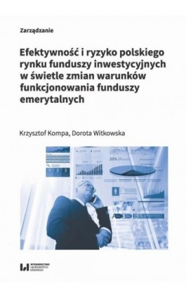 Efektywność i ryzyko polskiego rynku funduszy inwestycyjnych w świetle zmian warunków funkcjonowania - Krzysztof Kompa - Ebook - 978-83-8142-807-1