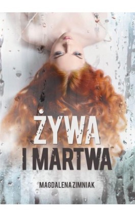 Żywa i martwa - Magdalena Zimniak - Ebook - 978-83-66473-86-7