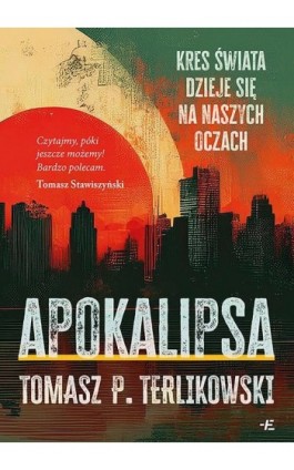 Apokalipsa. Kres świata dzieje się na naszych oczach - Tomasz P. Terlikowski - Ebook - 978-83-68031-93-5