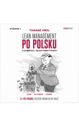 Lean management po polsku. O dobrych i złych praktykach. Wydanie II - Tomasz Król - Audiobook - 978-83-289-1603-6