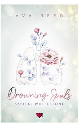 Drowning Souls. Szpital Whitestone. Tom 2 - Ava Reed - Ebook - 978-83-8371-731-9