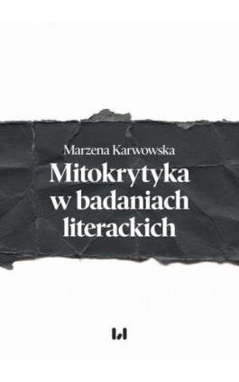 Mitokrytyka w badaniach literackich - Marzena Karwowska - Ebook - 978-83-8331-506-5