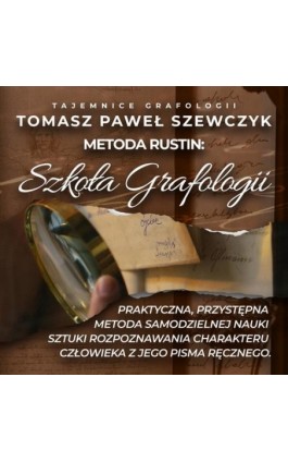 Szkoła Grafologii. Praktyczna, przystępna metoda samodzielnej nauki sztuki rozpoznawania charakteru człowieka z jego pisma ręczn - Tomasz Paweł Szewczyk - Audiobook - 978-83-68145-46-5