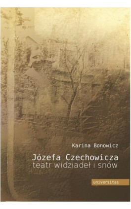 Józefa Czechowicza teatr widziadeł i snów - Karina Bonowicz - Ebook - 978-83-242-1963-6