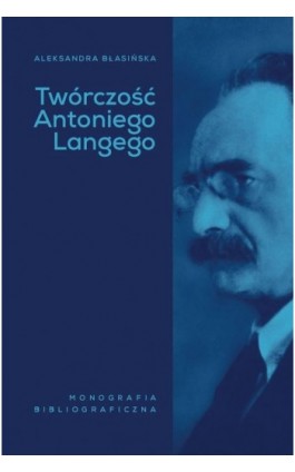 Twórczość Antoniego Langego - Aleksandra Błasińska - Ebook - 9788367637947