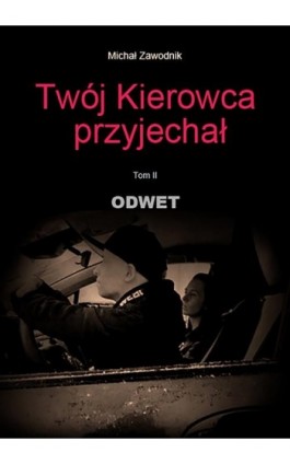 Twój kierowca przyjechał tom II Odwet - Michał Zawodnik - Ebook - 978-83-964938-3-5