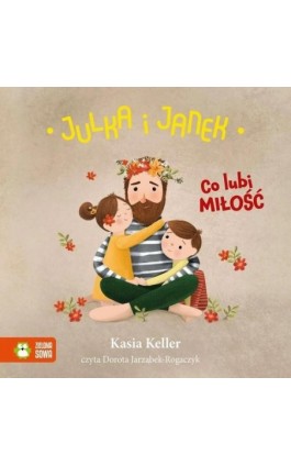 Julka i Janek. Co lubi miłość - Kasia Keller - Audiobook - 978-83-8299-495-7