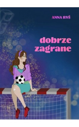 Dobrze zagrane - Anna Ryś - Ebook - 978-83-973807-2-1