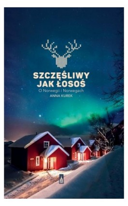 Szczęśliwy jak łosoś - Anna Kurek - Ebook - 978-83-7976-878-3