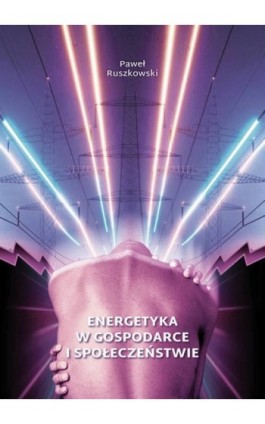 Energetyka w gospodarce i społeczeństwie - Paweł Ruszkowski - Ebook - 978-83-66386-48-8