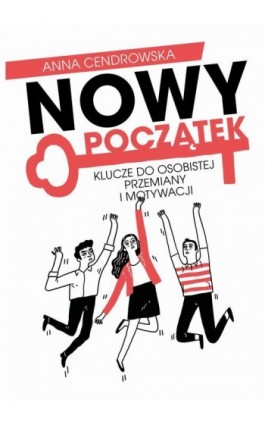 Nowy Początek - Klucze do osobistej przemiany i motywacji - Anna Cendrowska - Ebook - 978-83-959164-2-7