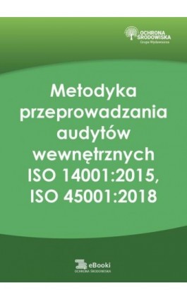 Metodyka przeprowadzania audytów wewnętrznych ISO 14001:2015, ISO 45001:2018 - Aleksandra Koriat - Ebook - 978-83-8344-816-9