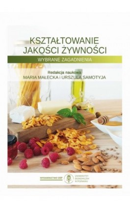 Kształtowanie jakości żywności. Wybrane zagadnienia - Ebook - 978-83-8211-145-3