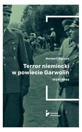 Terror niemiecki w powiecie Garwolin 1939-1944 - Norbert Bączyk - Ebook - 978-83-67326-83-4