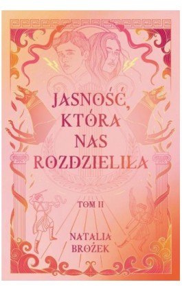 Jasność, która nas rozdzieliła. Ciemność i jasność. Tom 2 - Natalia Brożek - Ebook - 978-83-8371-613-8