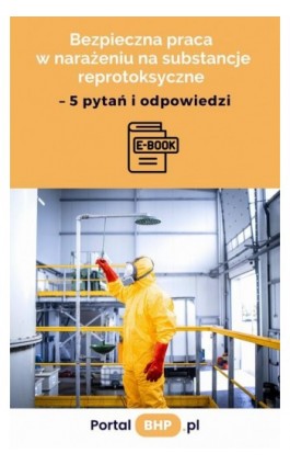 Bezpieczna praca w narażeniu na substancje reprotoksyczne – 5 pytań i odpowiedzi - Praca zbiorowa - Ebook - 978-83-8344-895-4