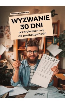 Wyzwanie 30 dni – od prokrastynacji do produktywności - Przemysław Gmerek - Ebook - 978-83-68325-86-7