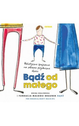 Bądź od małego. Holistyczne spojrzenie na zdrowie psychiczne dzieci - Fundacja Małgosi Braunek bądź - Audiobook - 978-83-289-2375-1