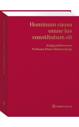 Hominum causa omne ius constitutum sit. Księga jubileuszowa Profesora Piotra Hofmańskiego - Andrzej Sakowicz - Ebook - 978-83-8390-215-9